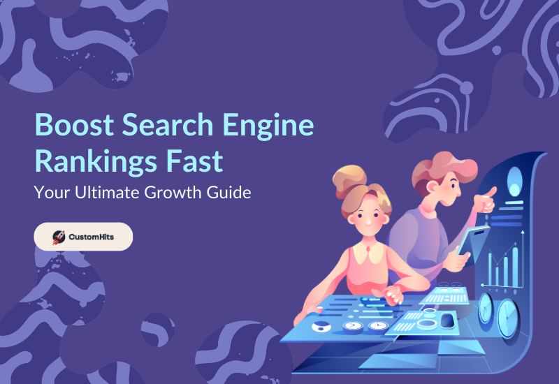 CustomHits - Boost Search Engine Rankings Fast. Your Ultimate Growth Guide