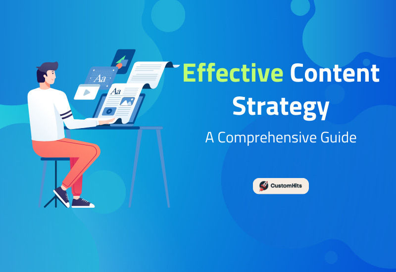 CustomHits - Effective Content Strategy: A Comprehensive Guide