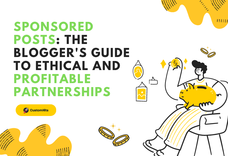 CustomHits - Sponsored Posts: The Blogger's Guide to Ethical and Profitable Partnerships