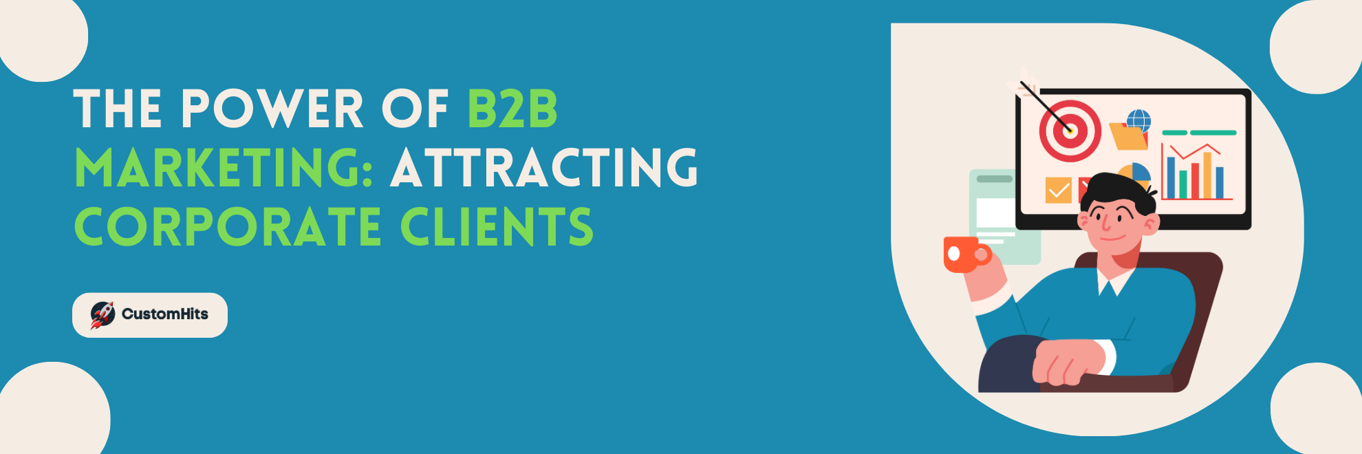 The Power of B2B Marketing: Attracting Corporate Clients