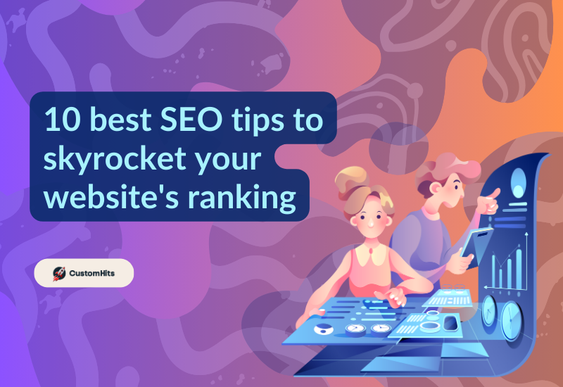 CustomHits - 10 best SEO tips to skyrocket your website's ranking