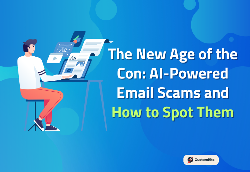 CustomHits - The New Age of the Con: AI-Powered Email Scams and How to Spot Them