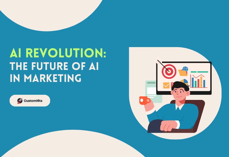 CustomHits - AI Revolution: The Future Of AI In Marketing