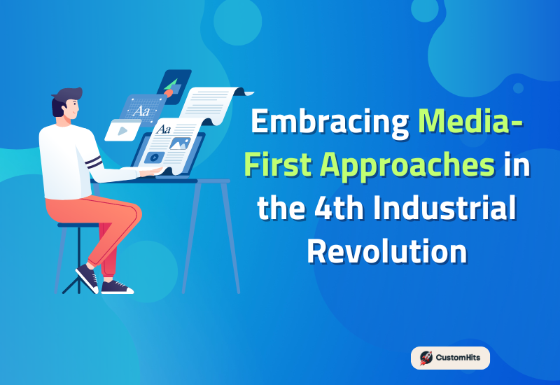 CustomHits - Embracing Media-First Approaches in the 4th Industrial Revolution
