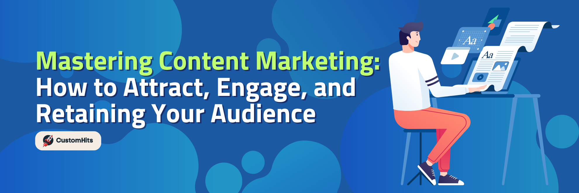 Mastering Content Marketing: How to Attract, Engage, and Retaining Your Audience