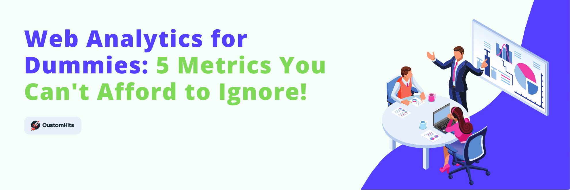 Web Analytics for Dummies: 5 Metrics You Can't Afford to Ignore!
